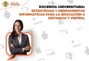 DOCENCIA UNIVERSITARIA: ESTRATEGIAS Y HERRAMIENTAS INFORMÁTICAS PARA LA EDUCACIÓN A DISTANCIA Y VIRTUAL