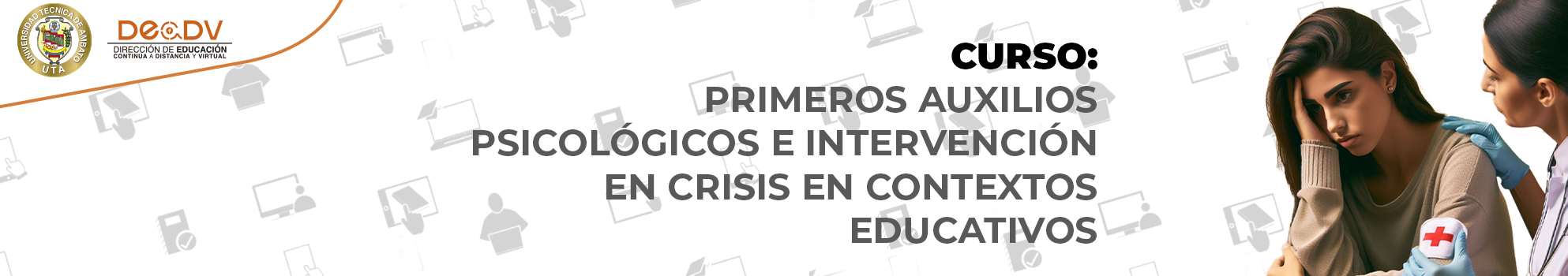 CURSO: PRIMEROS AUXILIOS PSICOLOGICOS E INTERVENCIÓN EN CRISIS EN CONTEXTOS EDUCATIVOS