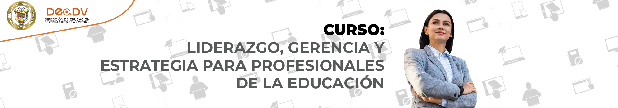 CURSO: LIDERAZGO, GERENCIA Y ESTRATEGIA PARA PROFESIONALES DE LA EDUCACIÓN