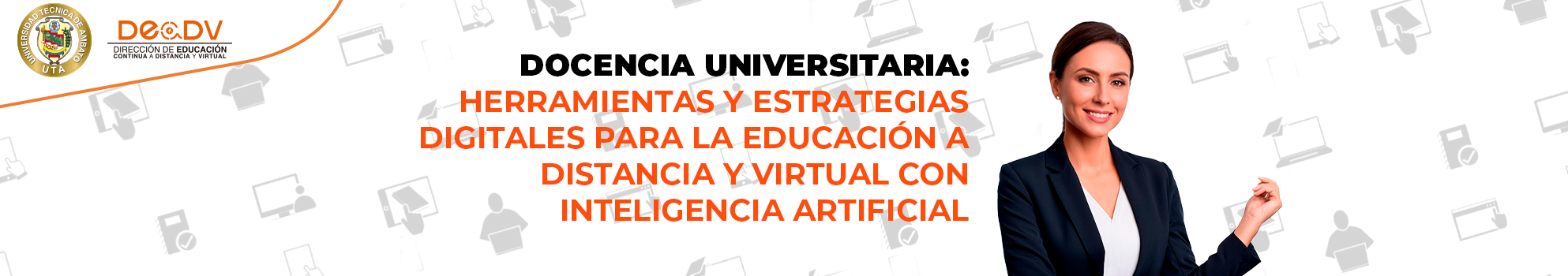 DOCENCIA UNIVERSITARIA: HERRAMIENTAS Y ESTRATEGIAS DIGITALES PARA LA EDUCACIÓN A DISTANCIA Y VIRTUAL CON INTELIGENCIA ARTIFICIAL