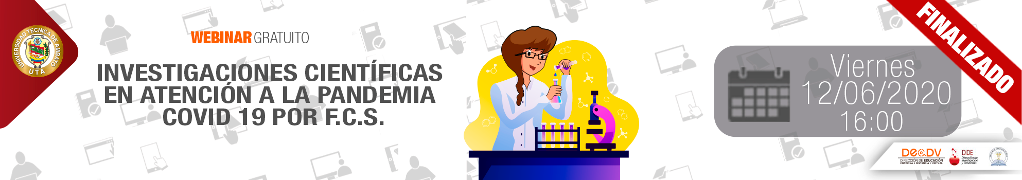 WEBINAR: INVESTIGACIONES CIENTÍFICAS EN ATENCIÓN A LA PANDEMIA COVID19 POR LA FCS