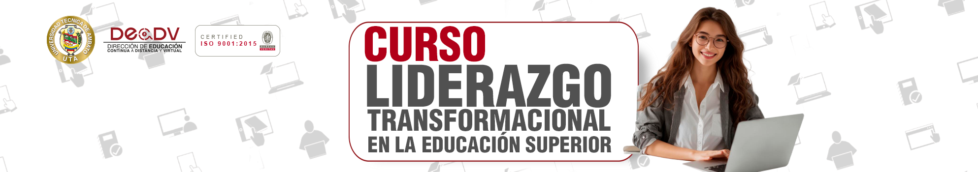 CURSO LIDERAZGO TRANSFORMACIONAL EN LA EDUCACIÓN SUPERIOR