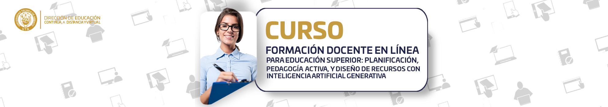 CURSO FORMACIÓN DOCENTE EN LÍNEA PARA EDUCACIÓN SUPERIOR: PLANIFICACIÓN, PEDAGOGÍA ACTIVA, Y DISEÑO DE RECURSOS CON INTELIGENCIA ARTIFICIAL GENERATIVA
